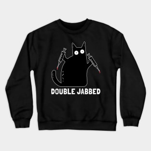 Cat With Syringes, Double Jabbed, Fully Vaccinated Crewneck Sweatshirt